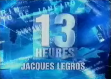 2007 | 13 Heures (Jacques Legros)