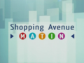 2008 | Shopping Avenue Matin